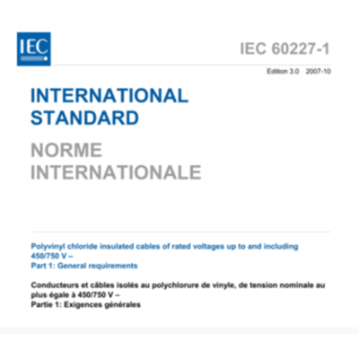 IEC 60227-1:2007 Polyvinyl chloride insulated cables of rated voltages up to and including 450/750 V – Part 1: General requirements