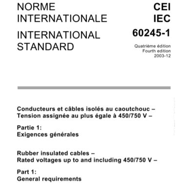 IEC 60245-1: 2003 Rubber insulated cables -Rated voltages up to and including 450/750V- Part 1:General requirements