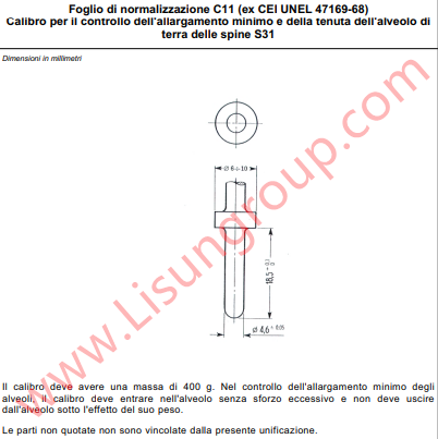 CEI-23-50 Foglio di normalizzazione C11 (ex CEI UNEL 47169-68) Calibro per il controllo dell’allargamento minimo e della tenuta dell’alveolo di terra delle spine S31