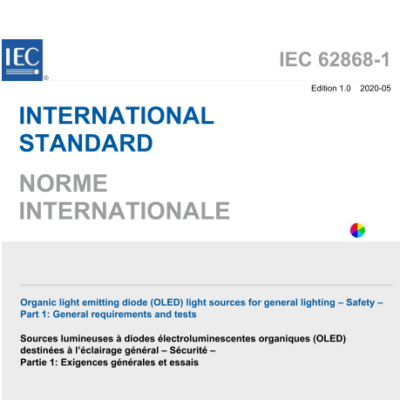 IEC 62868-1: 2020 Organic light emitting diode (OLED) light sources for general lighting – Safety-Part 1: General requirements and tests