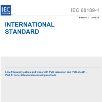 IEC 60189-1:2018 Low-frequency cables and wires with PVC insulation and PVC sheath – Part 1: General test and measuring methods