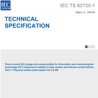 IEC TS 62735-1:2015 Direct current (DC) plugs and socket-outlets for information and communication technology (ICT) equipment installed in data centres and telecom central offices – Part 1: Plug and socket-outlet system for 2.6 kW