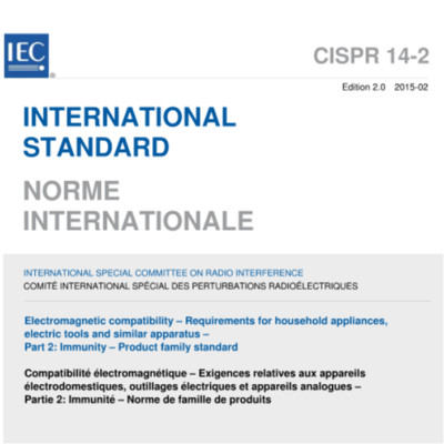 CISPR 14-2:2015 Electromagnetic compatibility – Requirements for household appliances, electric tools and similar apparatus-Part 2: Immunity- Product family standard